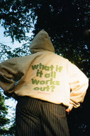 What If It All Works Out Hoodie - Cream
